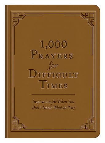 1,000 Prayers for Difficult Times: Inspiration for When You Don't Know What to Pray Imitation Leather