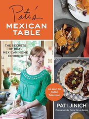 Pati's Mexican Table: The Secrets of Real Mexican Home Cooking Hardcover
