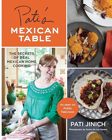 Pati's Mexican Table: The Secrets of Real Mexican Home Cooking Hardcover Adult Non-Fiction Happier Every Chapter   