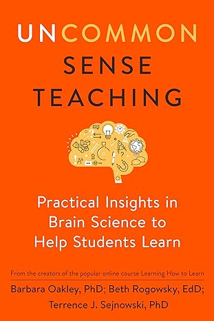 Uncommon Sense Teaching: Practical Insights in Brain Science to Help Students Learn Paperback Adult Non-Fiction Happier Every Chapter   