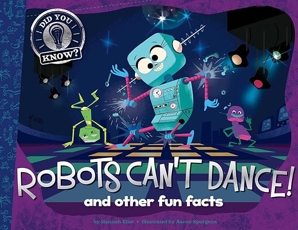 Robots Can't Dance!: And Other Fun Facts (Did You Know?) Hardcover