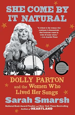 She Come By It Natural: Dolly Parton and the Women Who Lived Her Songs Paperback Adult Non-Fiction Happier Every Chapter   