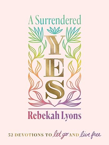 A Surrendered Yes: 52 Devotions to Let Go and Live Free Hardcover