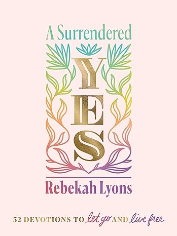 A Surrendered Yes: 52 Devotions to Let Go and Live Free Hardcover Adult Non-Fiction Happier Every Chapter   