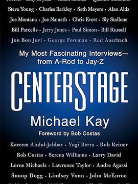 Centerstage: My Most Fascinating Interviews--From A-Rod to Jay-Z Hardcover