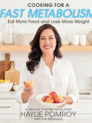Cooking For A Fast Metabolism: Eat More Food and Lose More Weight Hardcover