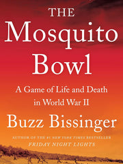 The Mosquito Bowl: A Game of Life and Death in World War II Hardcover