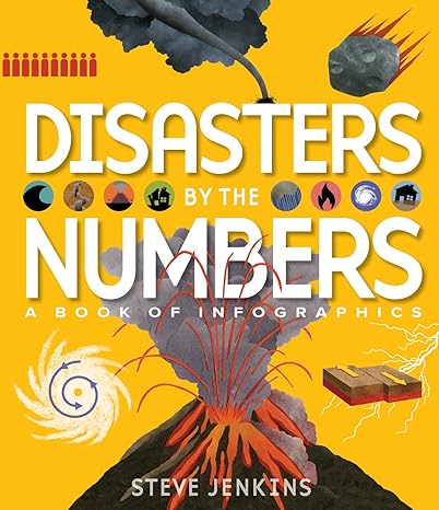 Disasters by the Numbers: A Book of Infographics Hardcover Children's Books Happier Every Chapter   