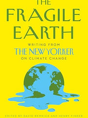 The Fragile Earth: Writing from the New Yorker on Climate Change Paperback