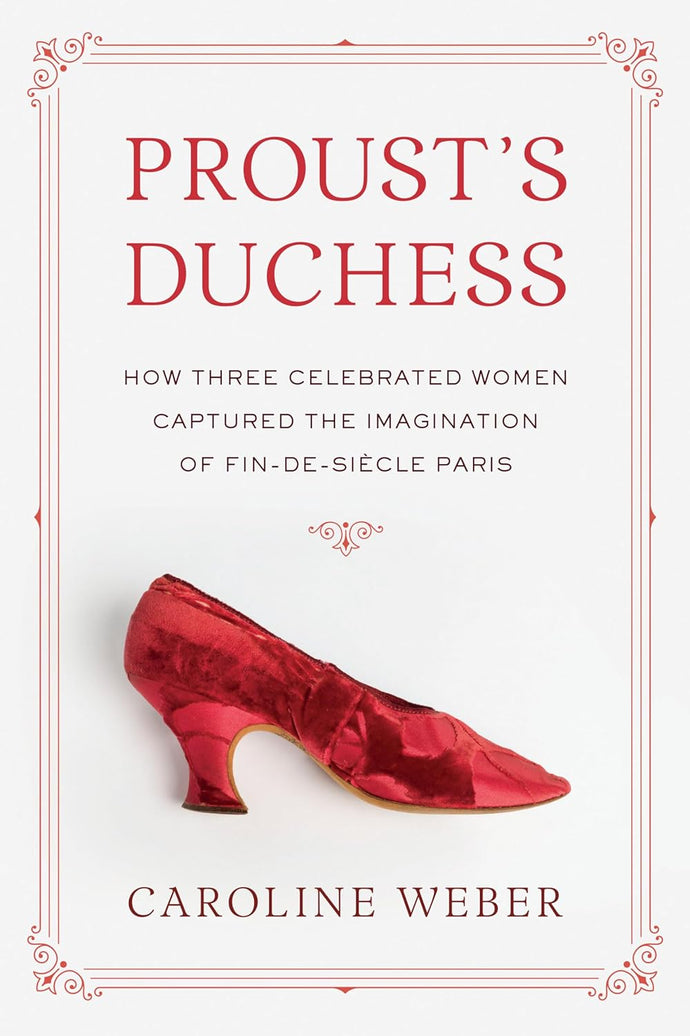 Proust's Duchess: How Three Celebrated Women Captured the Imagination of Fin-De-Siecle Paris Hardcover Adult Non-Fiction Happier Every Chapter   