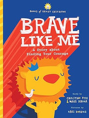 Brave Like Me: A Story about Finding Your Courage (Books of Great Character) Hardcover