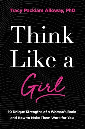 Think Like a Girl: 10 Unique Strengths of a Woman's Brain and How to Make Them Work for You Hardcover Adult Non-Fiction Happier Every Chapter