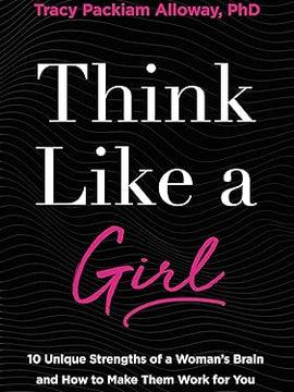 Think Like a Girl: 10 Unique Strengths of a Woman's Brain and How to Make Them Work for You Hardcover