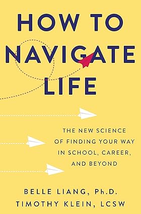 How to Navigate Life: The New Science of Finding Your Way in School, Career, and Beyond Hardcover