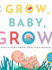 Grow, Baby, Grow!: Watch Baby Grow Month by Month! Hardcover