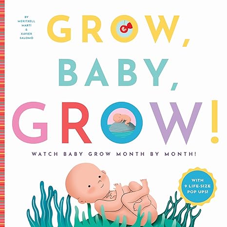 Grow, Baby, Grow!: Watch Baby Grow Month by Month! Hardcover Children's Books Happier Every Chapter   