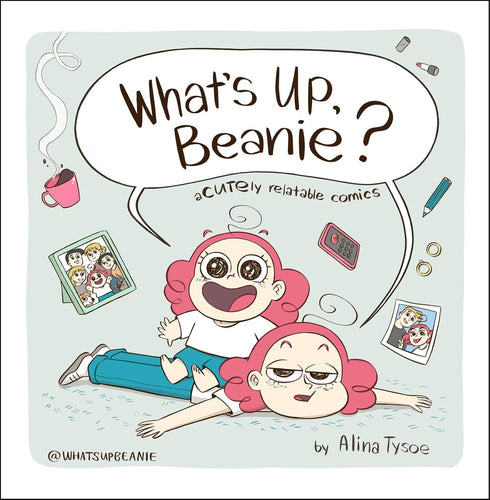 What's Up, Beanie?: Acutely Relatable Comics Hardcove Happier Every Chapter