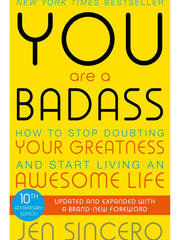 You Are a Badass. How to Stop Doubting Your Greatness & Start Living an Awesome Life