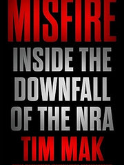 Misfire: Inside the Downfall of the NRA Hardcover