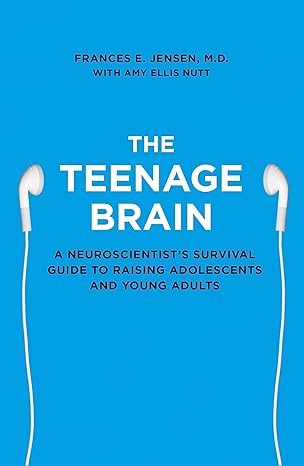 The Teenage Brain: A Neuroscientist's Survival Guide to Raising Adolescents and Young Adults Paperback Adult Non-Fiction Happier Every Chapter   