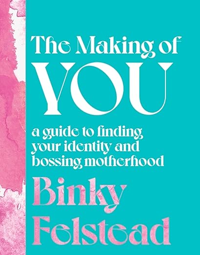 The Making of You: A guide to finding your identity and bossing motherhood