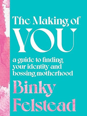 The Making of You: A guide to finding your identity and bossing motherhood