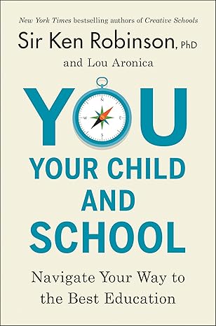 You, Your Child, and School: Navigate Your Way to the Best Education Hardcover Adult Non-Fiction Happier Every Chapter   