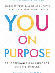 You on Purpose: Discover Your Calling and Create the Life You Were Meant to Live Hardcover €“ 2 Nov. 2021 by Stephanie Shackelford (Author), Bill Denzel (Author)