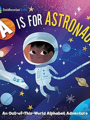A Is for Astronaut: An Out-of-This-World Alphabet Adventure (Smithsonian Kids) Board book