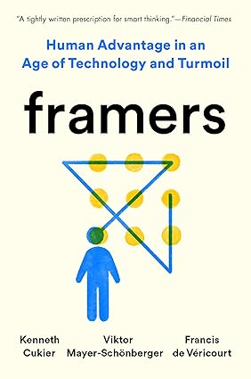 Framers: Human Advantage in an Age of Technology and Turmoil Paperback