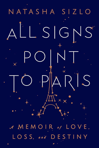 All Signs Point to Paris: A Memoir of Love, Loss, and Destiny Hardcover Adult Non-Fiction Happier Every Chapter   