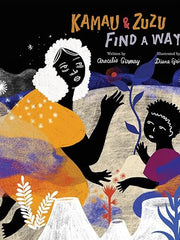 Kamau and ZuZu Find a Way: A Picture Book Hardcover