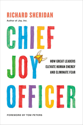 Chief Joy Officer: How Great Leaders Elevate Human Energy and Eliminate Fear Hardcover Adult Non-Fiction Happier Every Chapter   