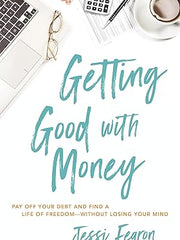 Getting Good with Money: Pay Off Your Debt and Find a Life of Freedom---Without Losing Your Mind Paperback