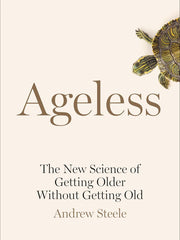Ageless: The New Science of Getting Older Without Getting Old Hardcover