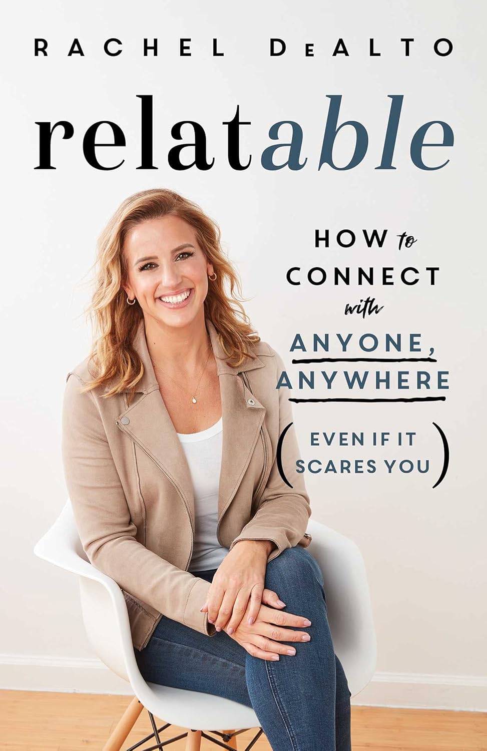 Relatable: How to Connect with Anyone, Anywhere (Even If It Scares You) Hardcover