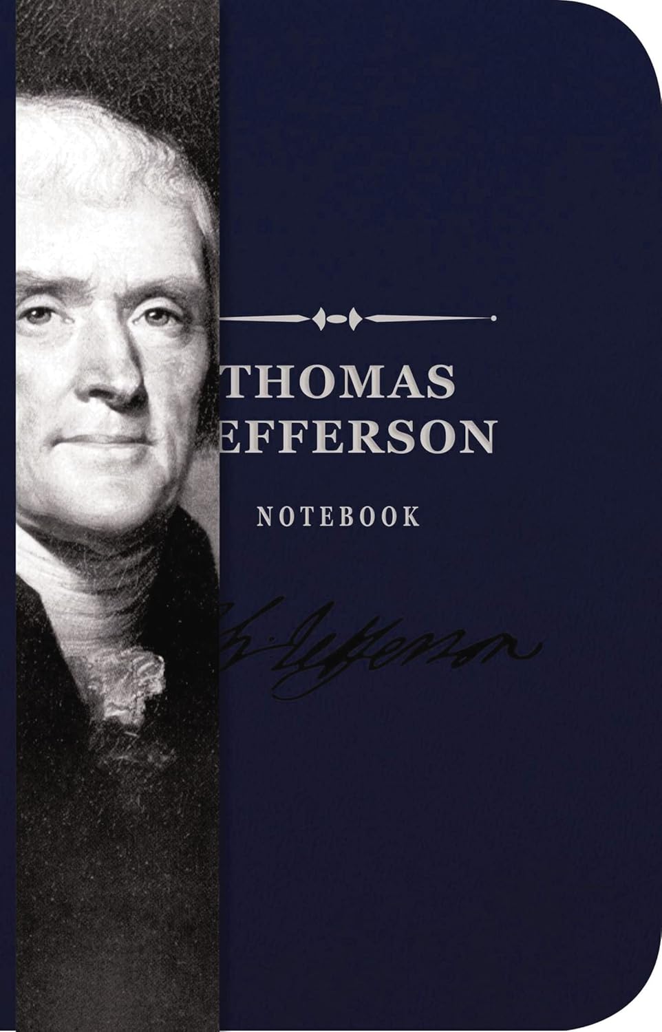 The Thomas Jefferson Signature Notebook: An Inspiring Notebook for Curious Minds (The Signature Notebook Series) Leather Bound