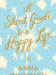 A Short Guide to a Happy Life Hardcover