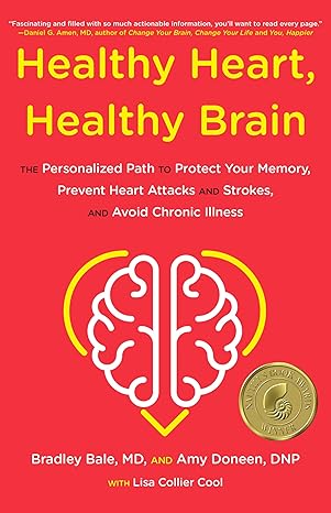 Healthy Heart, Healthy Brain: The Personalized Path to Protect Your Memory, Prevent Heart Attacks and Strokes, and Avoid Chronic Illness Hardcover Adult Non-Fiction Happier Every Chapter   