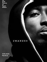 Changes: An Oral History of Tupac Shakur Hardcover