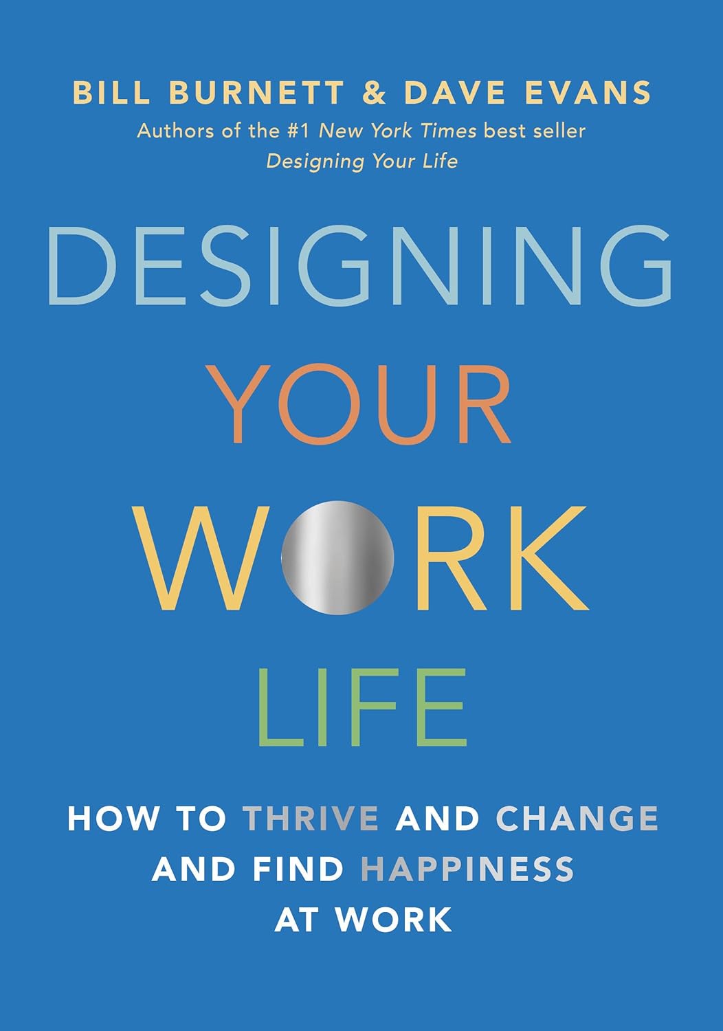 Designing Your Work Life: How to Thrive and Change and Find Happiness at Work Hardcover