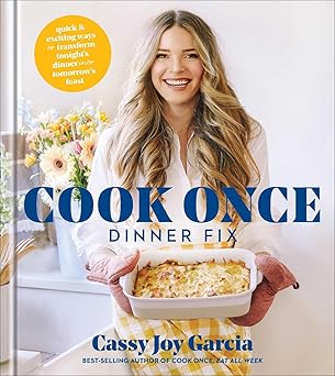 Cook Once Dinner Fix: Quick and Exciting Ways to Transform Tonight's Dinner into Tomorrow's Feast (A Cookbook Bestseller) Hardcover