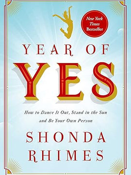 Year of Yes: How to Dance It Out, Stand In the Sun and Be Your Own Person Hardcover