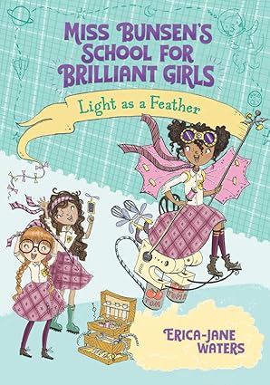 Light as a Feather (Miss Bunsen's School for Brilliant Girls, 2) Hardcover