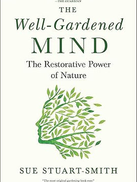 The Well-Gardened Mind: The Restorative Power of Nature Hardcover