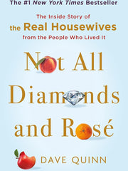 Not All Diamonds and Rosé: The Inside Story of The Real Housewives from the People Who Lived It Hardcover