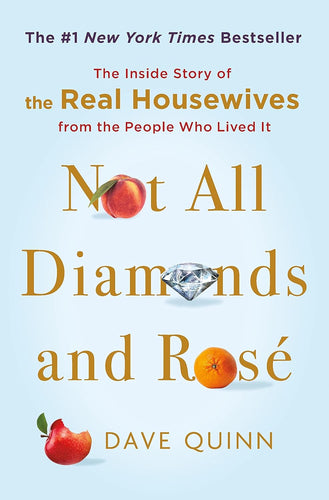 Not All Diamonds and Rosé: The Inside Story of The Real Housewives from the People Who Lived It Hardcover Adult Non-Fiction Happier Every Chapter   