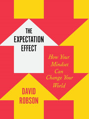 The Expectation Effect: How Your Mindset Can Change Your World Hardcover