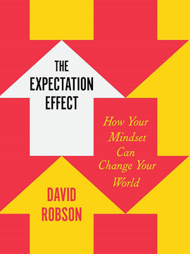 The Expectation Effect: How Your Mindset Can Change Your World Hardcover