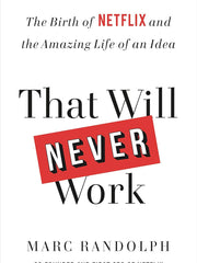 That Will Never Work: The Birth of Netflix and the Amazing Life of an Idea Paperback